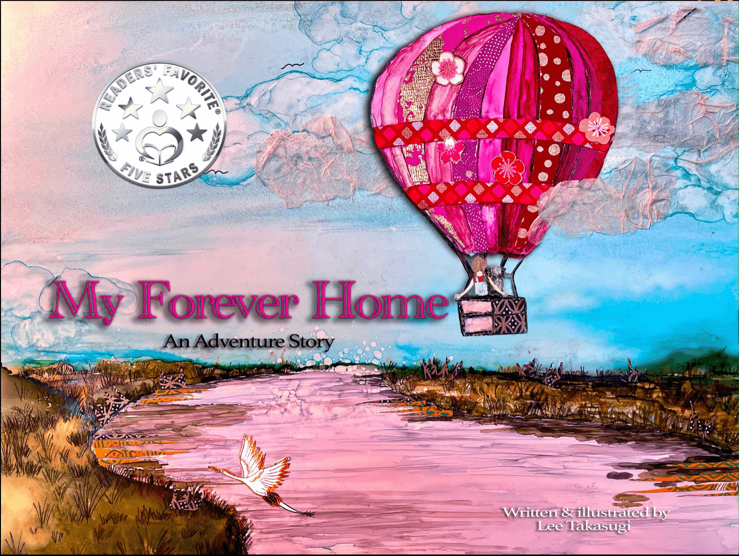 Colorful hot air balloon floats above a pink river with a butterfly nearby, sky with clouds, and landscape. Title: My Forever Home.